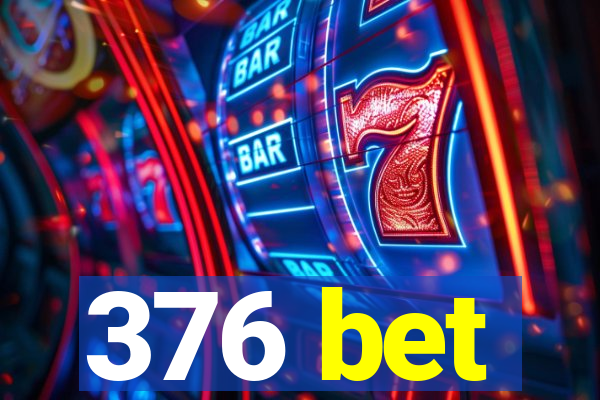 376 bet